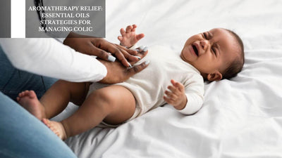 Aromatherapy Relief: Essential Oils Strategies For Managing Colic