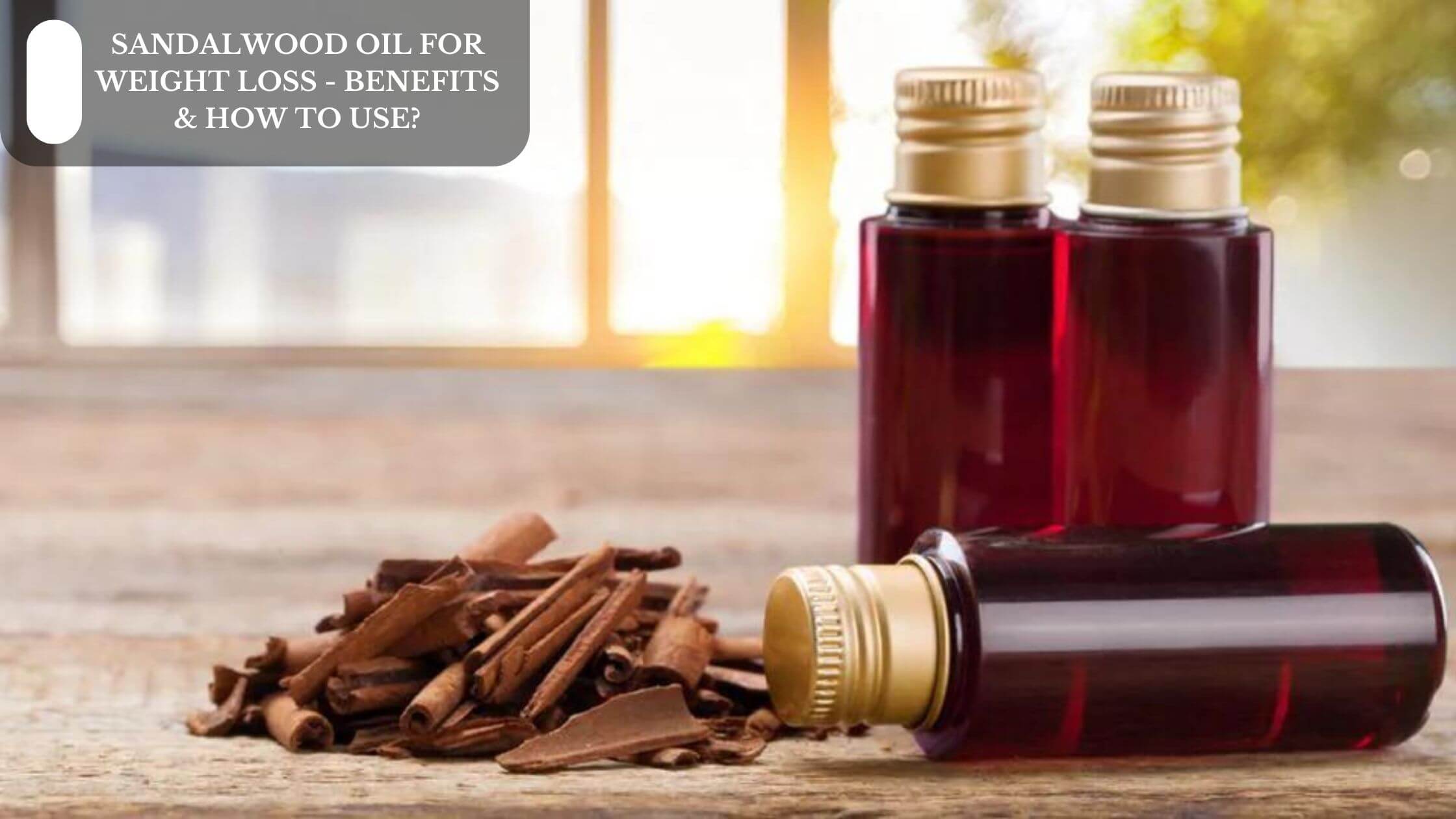 Sandalwood Oil For Weight Loss - Benefits & How To Use? – Moksha