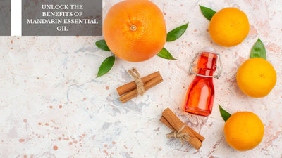 Unlock The Benefits Of Mandarin Essential Oil