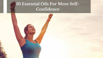 10 Essential Oils For More Self-Confidence