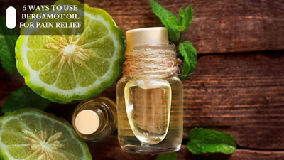 5 Ways To Use Bergamot Oil For Pain Relief