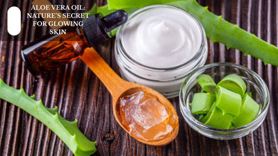 Aloe Vera Oil: Nature’s Secret For Radiant Skin