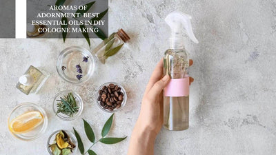 Aromas Of Adornment: Best Essential Oils In DIY Cologne Making