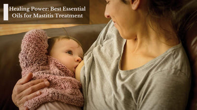 Healing Power: Best Essential Oils for Mastitis Treatment