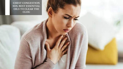 Chest Congestion SOS: Best Essential Oils To Clear The Clog