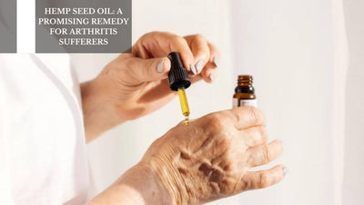 Hemp Seed Oil: A Promising Remedy For Arthritis Sufferers
