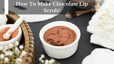 How To Make Chocolate Lip Scrub?