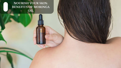 Nourish Your Skin: Benefits Of Moringa Oil