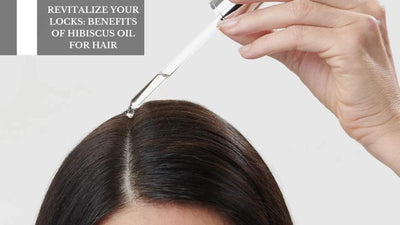 Revitalize Your Locks: Benefits Of Hibiscus Oil For Hair