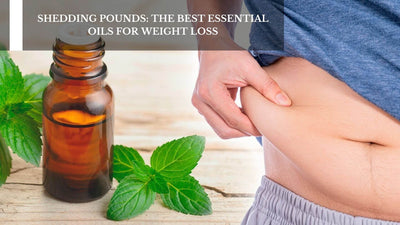 Shedding Pounds: The Best Essential Oils For Weight Loss