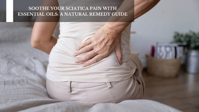 Soothe Your Sciatica Pain With Essential Oils: A Natural Remedy Guide