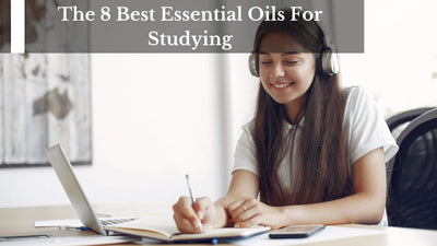 The 8 Best Essential Oils For Studying