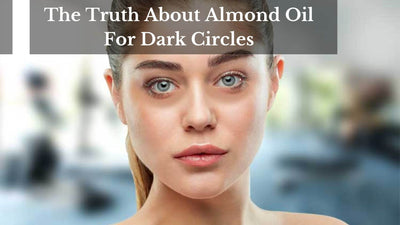 The Truth About Almond Oil For Dark Circles