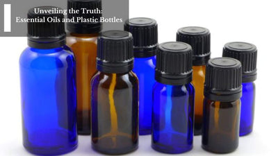 Unveiling the Truth: Essential Oils and Plastic Bottles