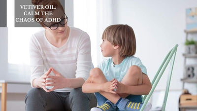 Vetiver Oil: Calm The Chaos Of ADHD